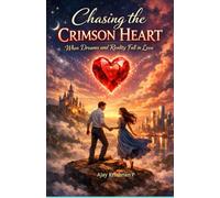 Chasing the Crimson Heart: When Dreams and Reality Fall in Love