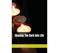 Chasing The Dark Into Life