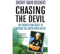 Chasing the Devil My TwentyYear Quest to Capture the Green River Killer Chasing the Devil My TwentyYear Quest to Capture the Green River Killer (Auteur)