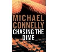 Chasing the Dime Michael Connelly (Auteur)