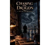 Chasing the Dragon: ACT III - The Question