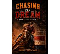 Chasing The Dream: A young Riders Journey To The Buckle