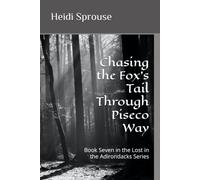Chasing the Fox's Tail Through Piseco Way: Book Seven in the Lost in the Adirondacks Series