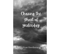 Chasing The Ghost Of Yesterday