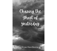 Chasing The Ghost Of Yesterday