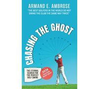 Chasing The Ghost: The Eternal Search For The Perfect Golf Swing