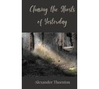 Chasing The Ghosts Of Yesterday