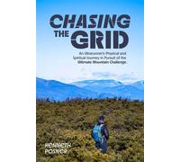 Chasing the Grid An Ultrarunner's Physical and Spiritual Journey in Pursuit of the Ultimate Mountain Challenge - Kenneth Posner - VeloPress - ebook (ePub) - Livre