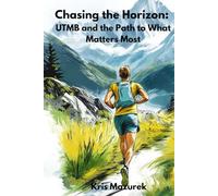 Chasing the Horizon: UTMB and the Path to What Matters Most