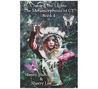 Chasing The Lights: Metamorphosis Of Ct, Book 4