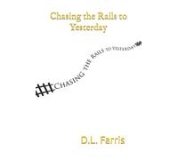 Chasing The Rails To Yesterday