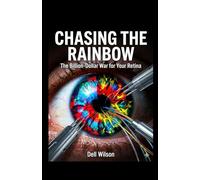 Chasing the Rainbow: The Billion-Dollar War for Your Retina