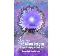 Chasing the Silver Dragon Dragon Trinity Cycle Book One - Beverly L. Anderson - Phoenix Voices Publishing - ebook (ePub) - Livre