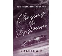 Chasing The Slipstream: 2 (Full Throttle Series)