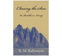 Chasing The Sun Or Rambles In Norway