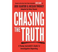 Chasing The Truth: A Young Journalist's Guide To Investigative Reporting
