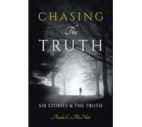 Chasing The Truth: Six Stories & the Truth
