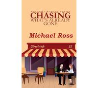 Chasing What's Already Gone: A humorous and fascinating love story with so many twists and turns as Danny tries to trace the girl that got away.
