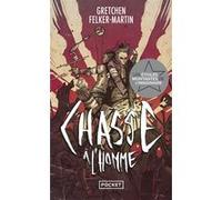 Chasse à l'homme Gretchen Felker-Martin (Auteur), Héloïse Esquié (Traduction)