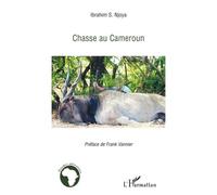 Chasse au Cameroun - Ibrahim S. Njoya - L'harmattan - broché - Etude