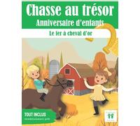 Chasse au Trésor Enfant Anniversaire: Le fer à cheval d'or : Aventure à la ferme équestre | Chasse au Trésor kit