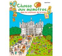 Chasse aux monstres dans les châteaux de la Loire - Sophie Herout - Ouest France - broché - Document jeunesse dès 6 ans