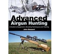 Chasse avancée à l'arme à air comprimé : Guide de l'équipement, des techniques de tir et de l'entraînement