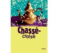 Chassé-croisé Guillaume Guéraud (Auteur)