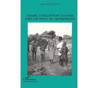 Chasse, Cueillette et Culture Chez les Gbaya de Centrafrique - Paulette Roulon-Doko - L'harmattan - broché - Livre