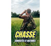 Chasse : Curiosités et Histoires