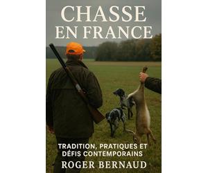 Chasse en France: Tradition, Pratiques et Défis Contemporains