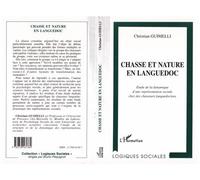 Chasse et Nature en Languedoc - étude de la dynamique d'une représentation sociale chez des chasseurs languedociens - Christian Guimeli - L'harmattan - Livre