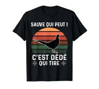Chasse Faisan Humour Chasseur Sauve Qui Peut dédé Qui Tire T-Shirt