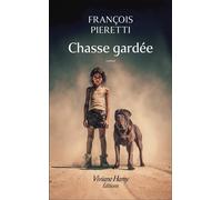 Chasse gardée - François Pieretti - Viviane hamy - broché - Roman
