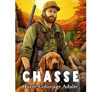 Chasse Livre Coloriage Adulte: 50 Belles Images pour Lutter Contre le Stress et se Détendre