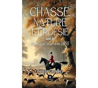 Chasse, nature et poésie suivi de Un laisser-courre en 2050