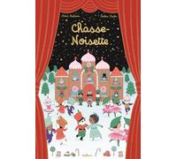 Chasse-Noisette - Album de Noël - Aventure à l'Opéra de Paris - Livre enfant dès 4 ans