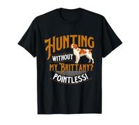 Chasse sans ma Bretagne Pointless - Épagneul Breton T-Shirt