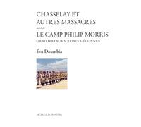 Chasselay et autres massacres suivi de Le Camp Philip Morris: suivi de Le Camp Philip Morris