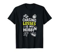 Chasser Les pertes est Mon Hobby : Sarcastic Betters T-Shirt