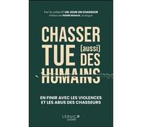 Chasser tue (aussi) des humains Collectif (Auteur), Pierre Rigaux (Préface)