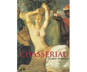 Chassériau : Un autre romantisme