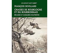 Chasses de Bourgogne et du Bourbonnais: Bécasses et sangliers d'autrefois