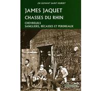 Chasses du Rhin Chevreuils, sangliers, bécasses et perdreaux. - James Jaquet - Montbel Eds De - broché - Récit