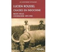 Chasses en Indochine: Récits vécus. Cochinchine 1893-1908.