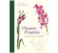 Chasses Fragiles - Un Flâneur Parmi Les Herbes