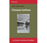 Chasses furtives Les grands caractères de Passiflore - Léon Mazzella - Passiflore - broché - Roman