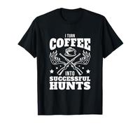 Chasses réussies Chasse Café Humour Hunter T-Shirt