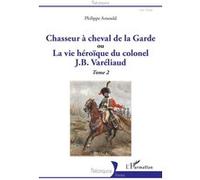 Chasseur à cheval de la Garde Philippe Arnould (Auteur)