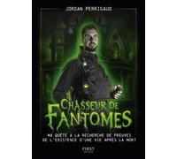 Chasseur De Fantômes - Ma Quête À La Recherche De Preuves De L'existence D'une Vie Après La Mort